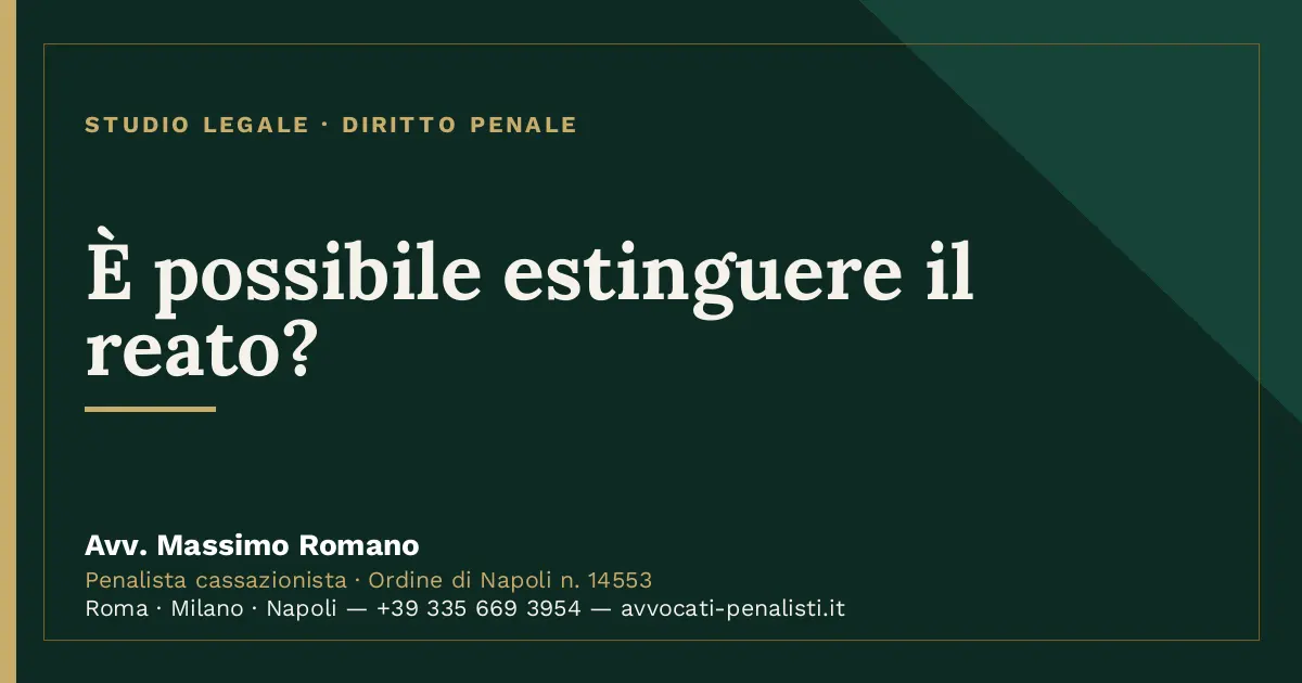 È possibile estinguere il reato? — scheda dello Studio Legale Avv. Massimo Romano