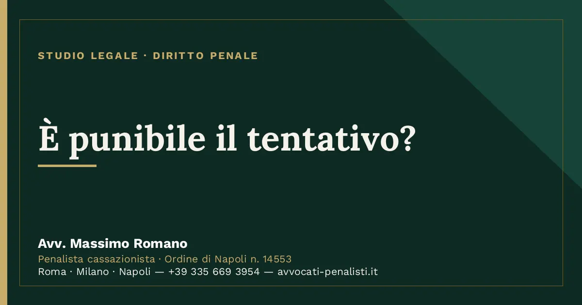 È punibile il tentativo? — scheda dello Studio Legale Avv. Massimo Romano