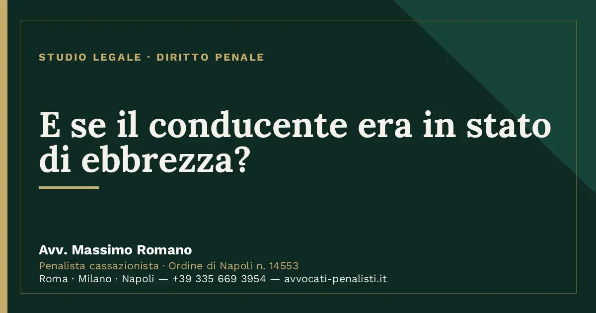 E se il conducente era in stato di ebbrezza? — scheda dello Studio Legale Avv. Massimo Romano