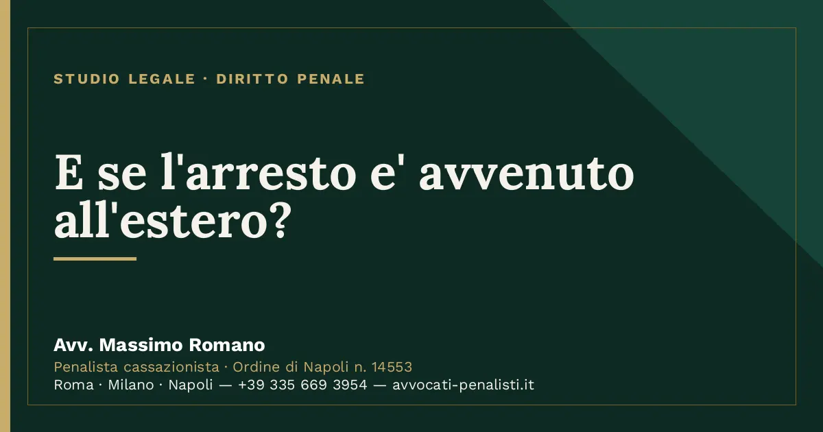 E se l'arresto e' avvenuto all'estero? — scheda dello Studio Legale Avv. Massimo Romano