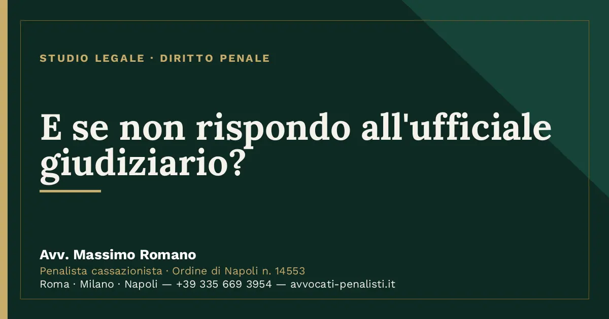 E se non rispondo all'ufficiale giudiziario? — scheda dello Studio Legale Avv. Massimo Romano