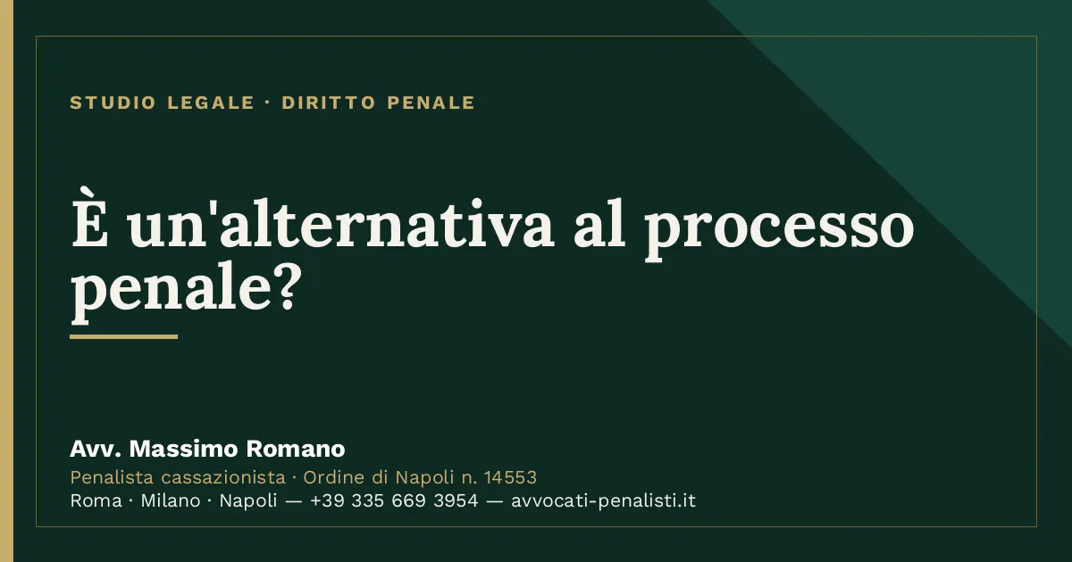 È un'alternativa al processo penale? — scheda dello Studio Legale Avv. Massimo Romano