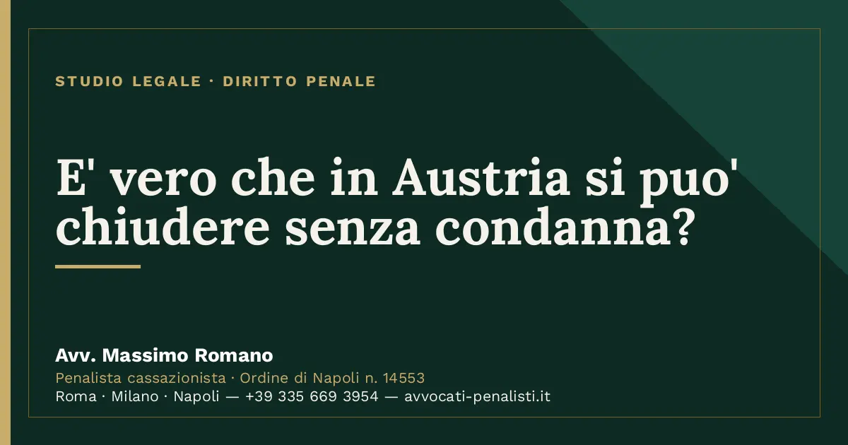 E' vero che in Austria si puo' chiudere senza condanna? — scheda dello Studio Legale Avv. Massimo Romano