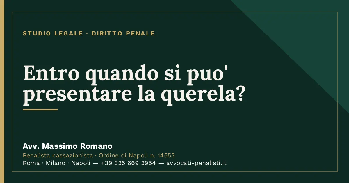 Entro quando si puo' presentare la querela? — scheda dello Studio Legale Avv. Massimo Romano