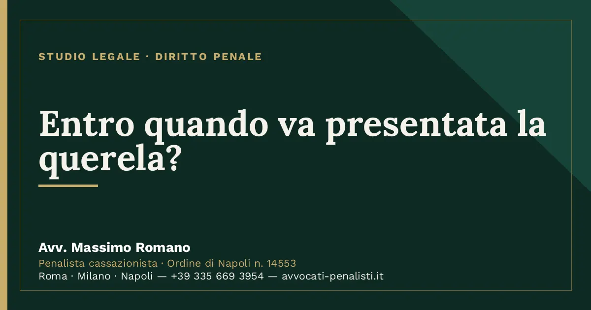 Entro quando va presentata la querela? — scheda dello Studio Legale Avv. Massimo Romano