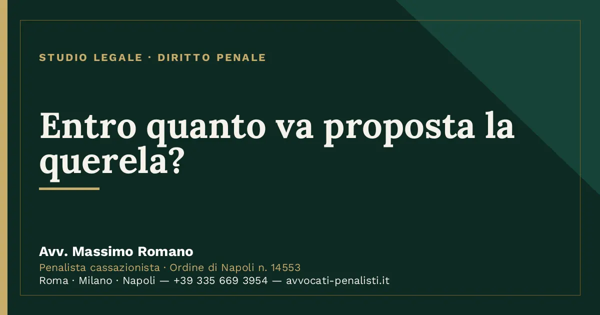 Entro quanto va proposta la querela? — scheda dello Studio Legale Avv. Massimo Romano