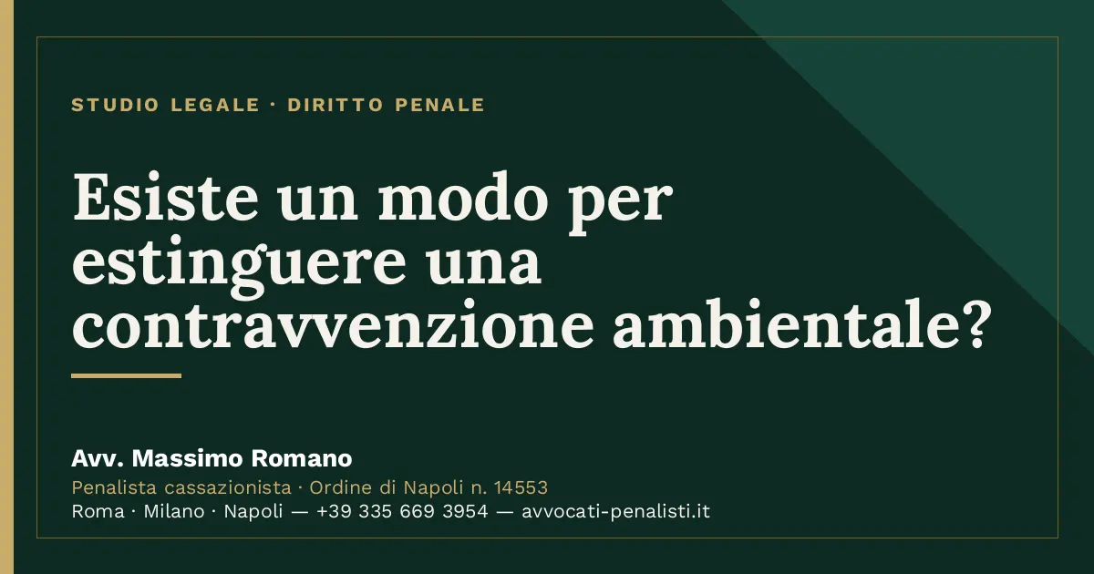 Esiste un modo per estinguere una contravvenzione ambientale? — scheda dello Studio Legale Avv. Massimo Romano
