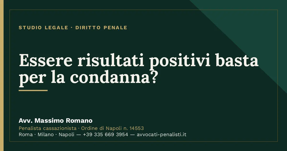 Essere risultati positivi basta per la condanna? — scheda dello Studio Legale Avv. Massimo Romano