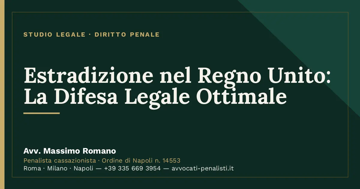 Estradizione nel Regno Unito: La Difesa Legale Ottimale — scheda dello Studio Legale Avv. Massimo Romano