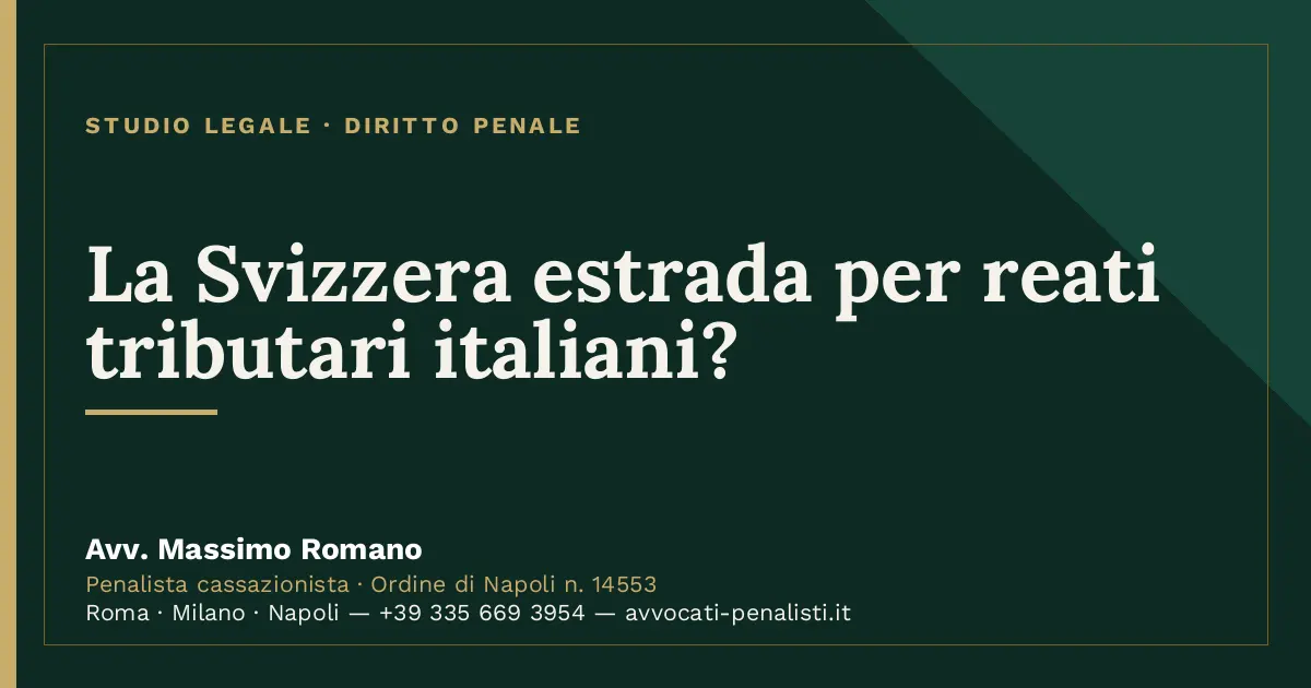 La Svizzera estrada per reati tributari italiani? — scheda dello Studio Legale Avv. Massimo Romano
