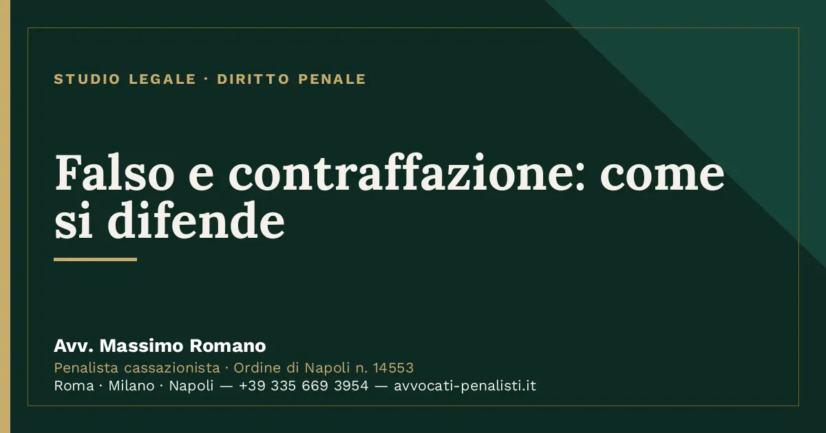 Falso e contraffazione: come si difende — scheda dello Studio Legale Avv. Massimo Romano
