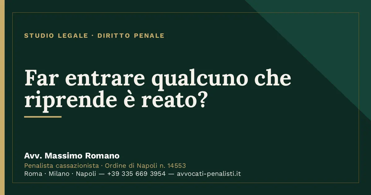 Far entrare qualcuno che riprende è reato? — scheda dello Studio Legale Avv. Massimo Romano