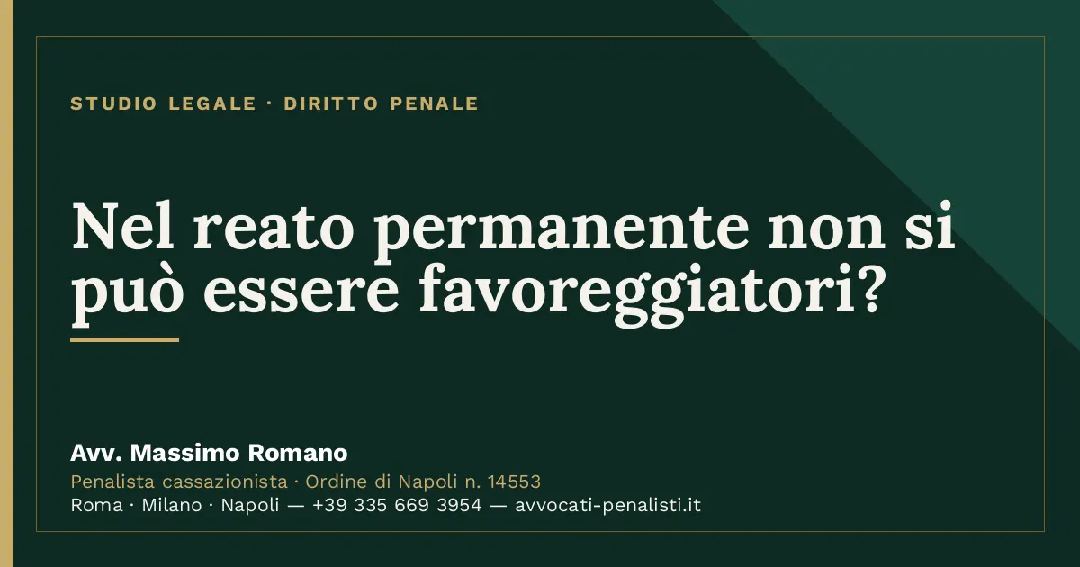 Nel reato permanente non si può essere favoreggiatori? — scheda dello Studio Legale Avv. Massimo Romano