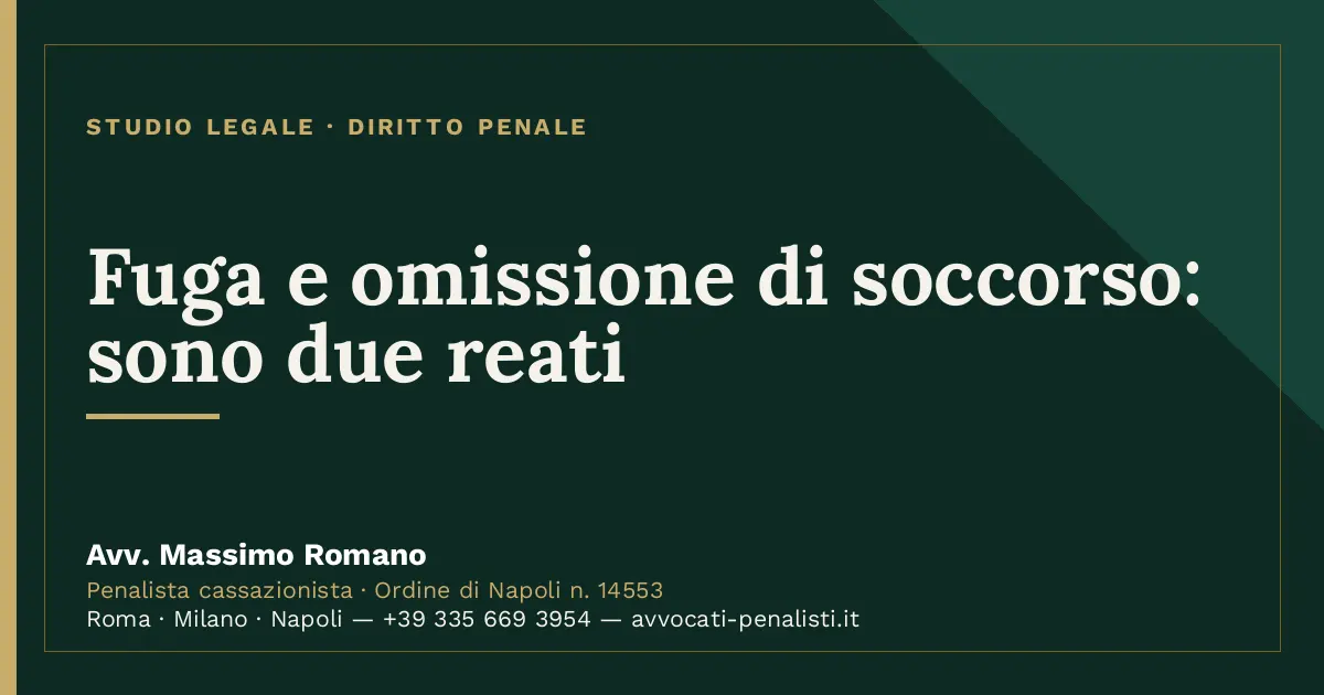 Fuga e omissione di soccorso: sono due reati — scheda dello Studio Legale Avv. Massimo Romano