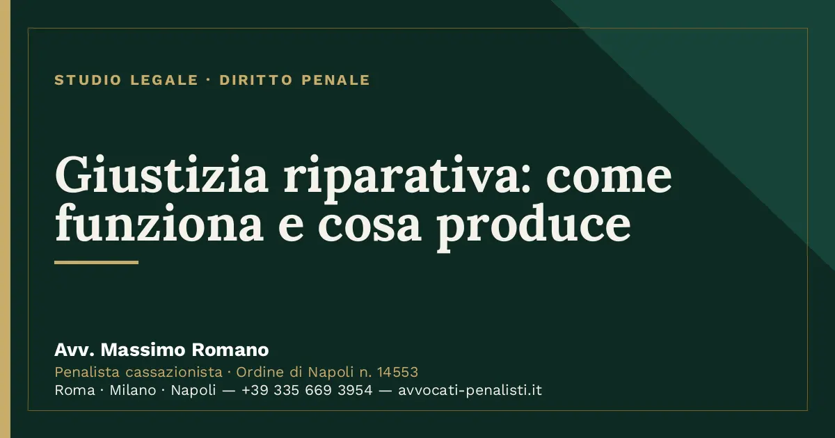 Giustizia riparativa: come funziona e cosa produce — scheda dello Studio Legale Avv. Massimo Romano