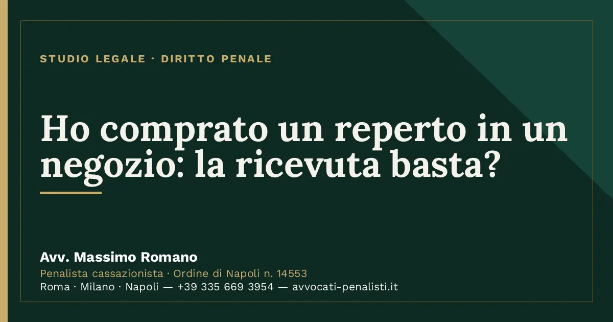 Ho comprato un reperto in un negozio: la ricevuta basta? — scheda dello Studio Legale Avv. Massimo Romano