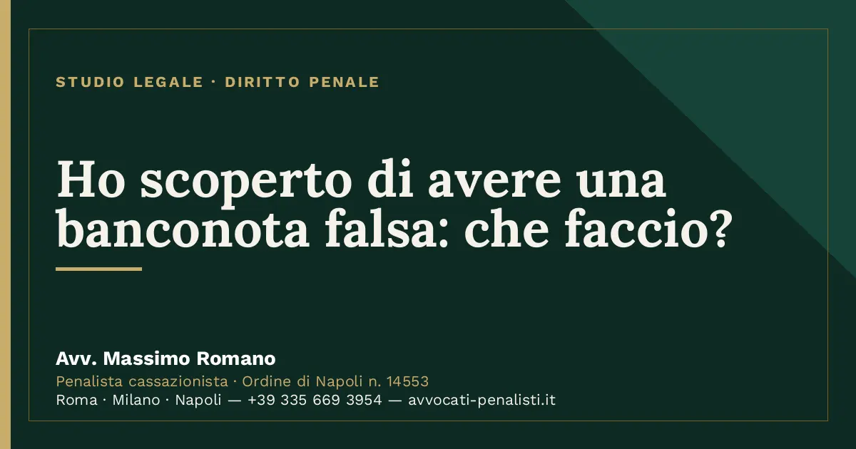 Ho scoperto di avere una banconota falsa: che faccio? — scheda dello Studio Legale Avv. Massimo Romano