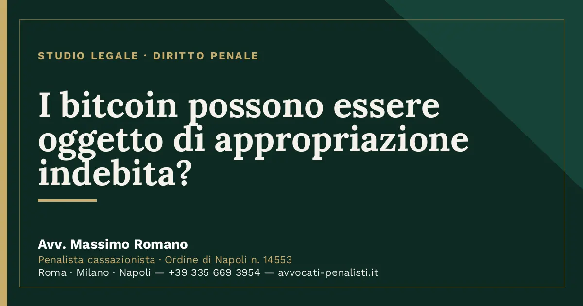 I bitcoin possono essere oggetto di appropriazione indebita? — scheda dello Studio Legale Avv. Massimo Romano