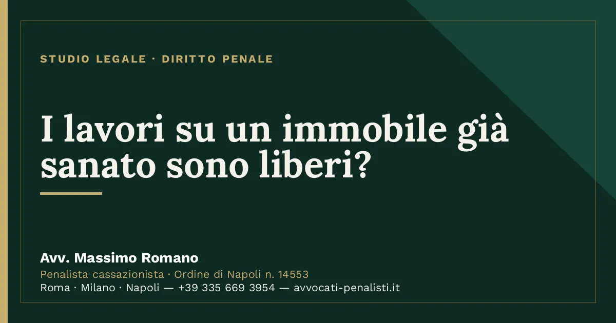 I lavori su un immobile già sanato sono liberi? — scheda dello Studio Legale Avv. Massimo Romano