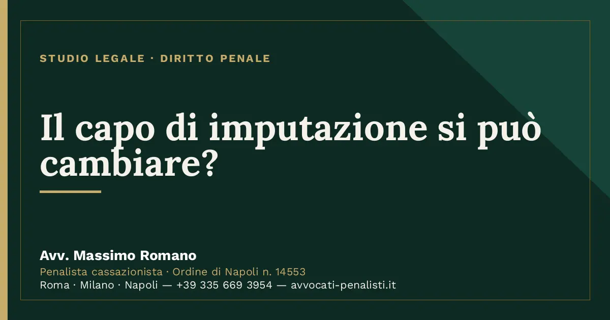 Il capo di imputazione si può cambiare? — scheda dello Studio Legale Avv. Massimo Romano