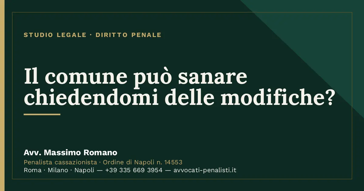 Il comune può sanare chiedendomi delle modifiche? — scheda dello Studio Legale Avv. Massimo Romano