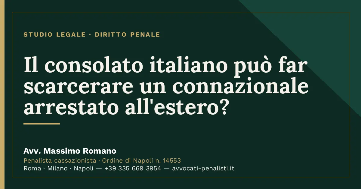 Il consolato italiano può far scarcerare un connazionale arrestato all'estero? — scheda dello Studio Legale Avv. Massimo…