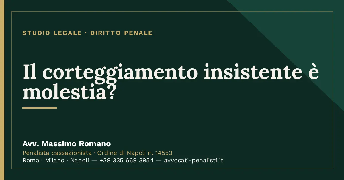 Il corteggiamento insistente è molestia? — scheda dello Studio Legale Avv. Massimo Romano