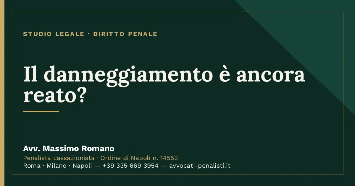 Il danneggiamento è ancora reato? — scheda dello Studio Legale Avv. Massimo Romano