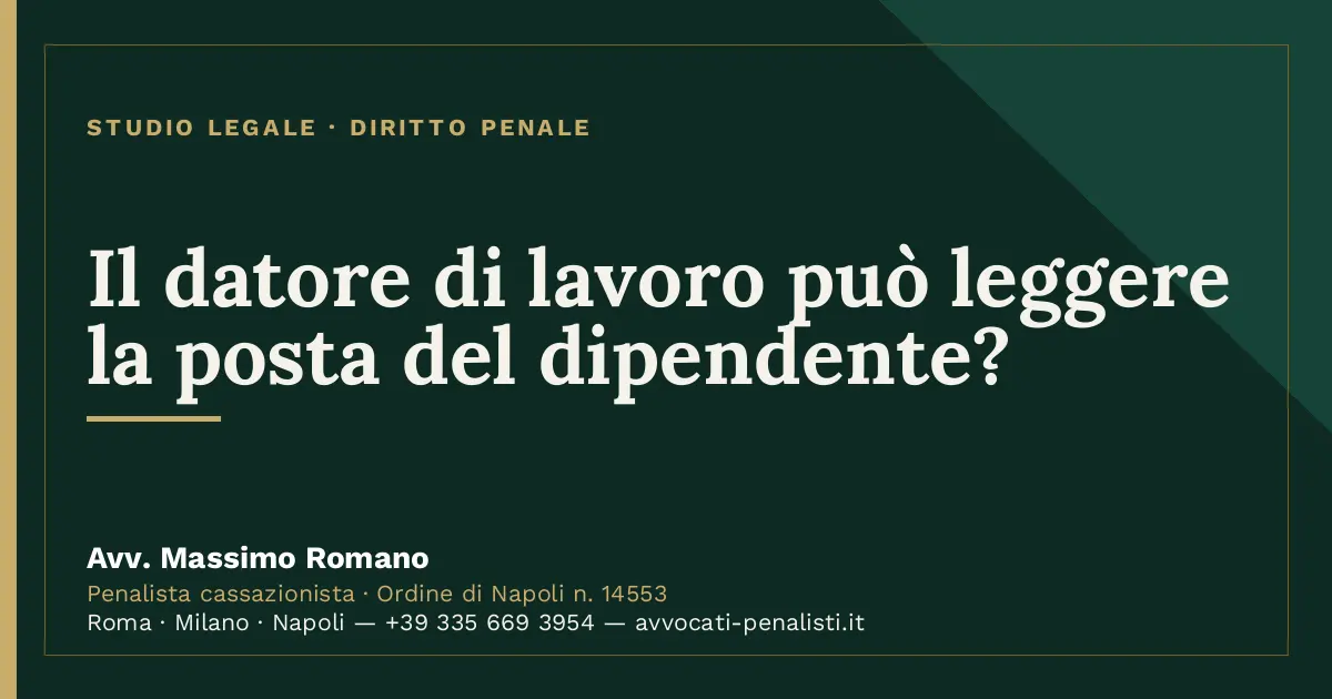 Il datore di lavoro può leggere la posta del dipendente? — scheda dello Studio Legale Avv. Massimo Romano