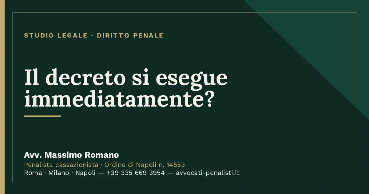 Il decreto si esegue immediatamente? — scheda dello Studio Legale Avv. Massimo Romano