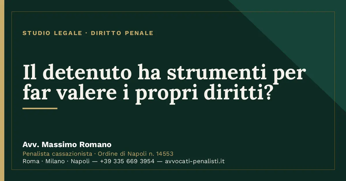 Il detenuto ha strumenti per far valere i propri diritti? — scheda dello Studio Legale Avv. Massimo Romano