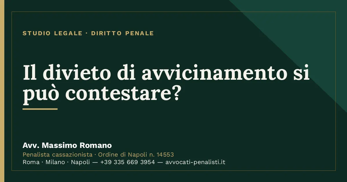 Il divieto di avvicinamento si può contestare? — scheda dello Studio Legale Avv. Massimo Romano