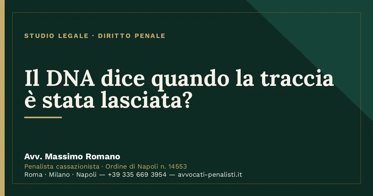 Il DNA dice quando la traccia è stata lasciata? — scheda dello Studio Legale Avv. Massimo Romano