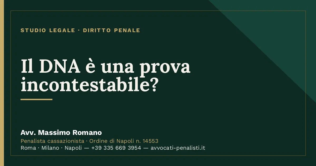 Il DNA è una prova incontestabile? — scheda dello Studio Legale Avv. Massimo Romano