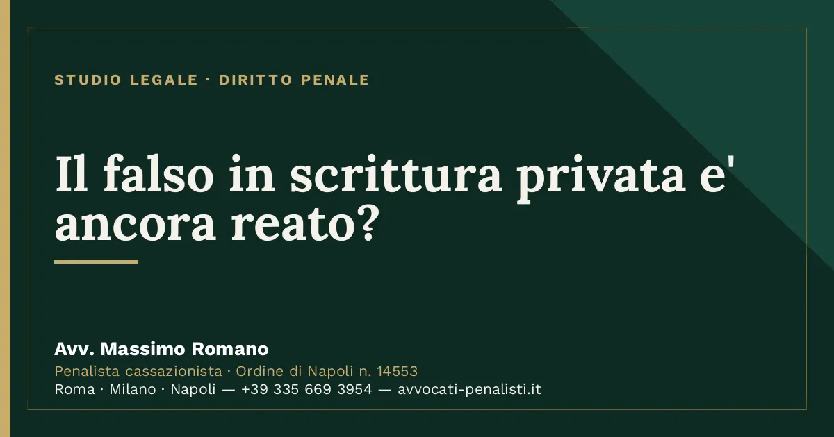 Il falso in scrittura privata e' ancora reato? — scheda dello Studio Legale Avv. Massimo Romano