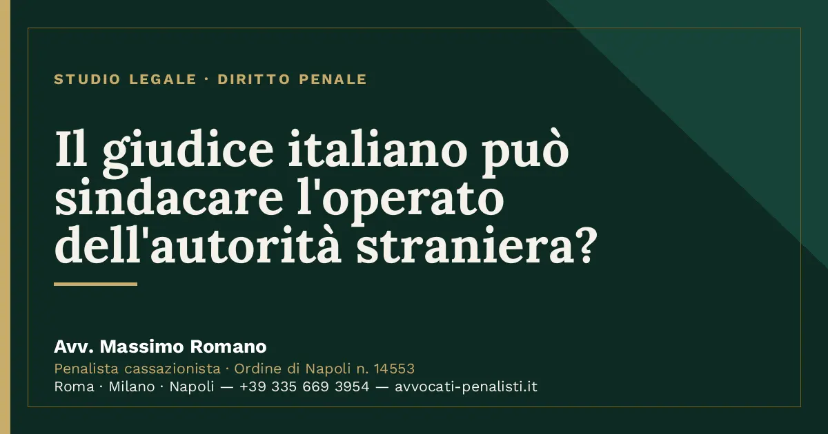 Il giudice italiano può sindacare l'operato dell'autorità straniera? — scheda dello Studio Legale Avv. Massimo Romano