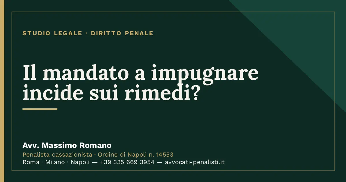 Il mandato a impugnare incide sui rimedi? — scheda dello Studio Legale Avv. Massimo Romano