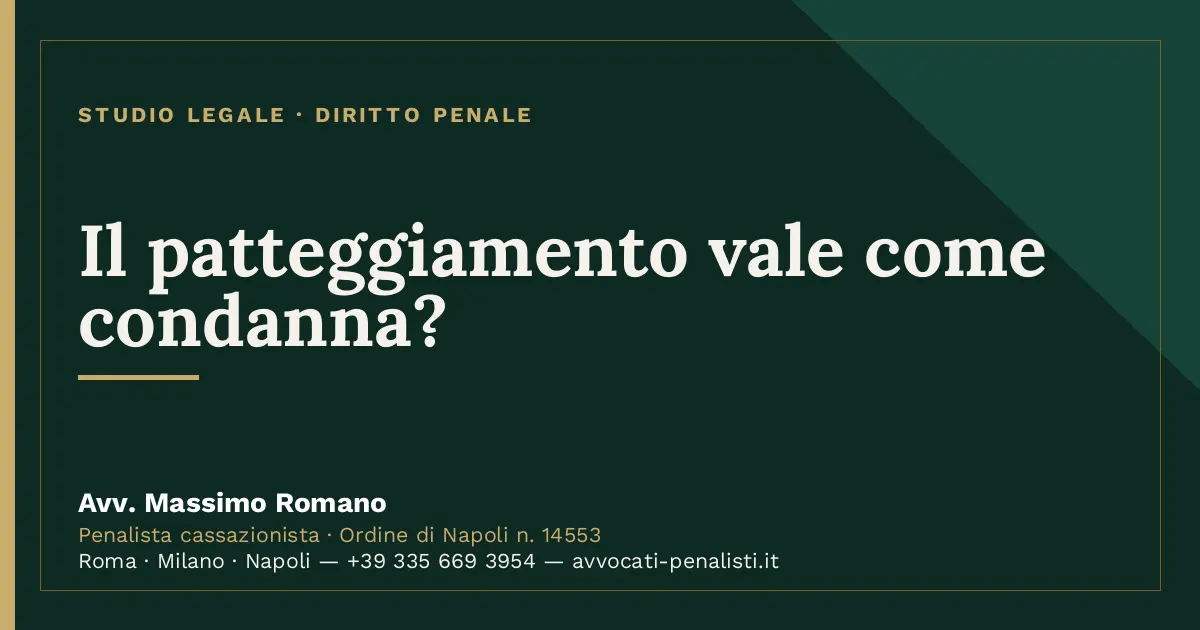 Il patteggiamento vale come condanna? — scheda dello Studio Legale Avv. Massimo Romano