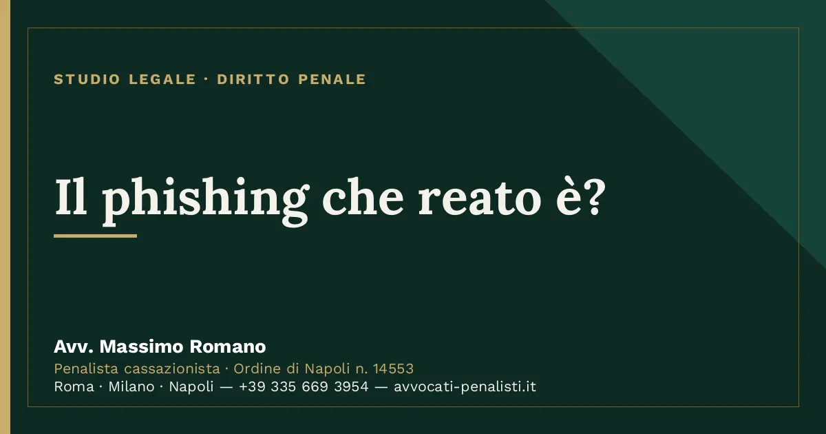 Il phishing che reato è? — scheda dello Studio Legale Avv. Massimo Romano