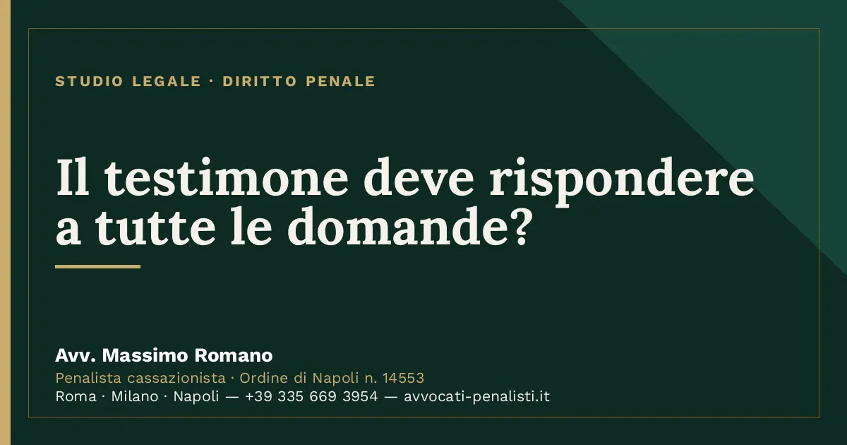Il testimone deve rispondere a tutte le domande? — scheda dello Studio Legale Avv. Massimo Romano