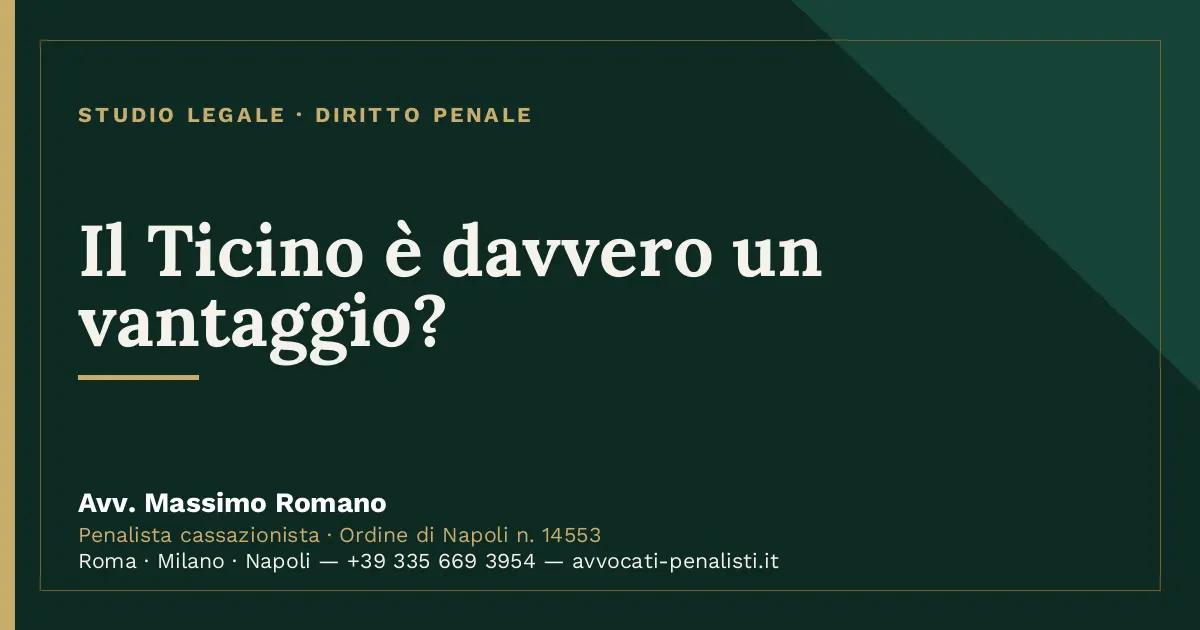 Il Ticino è davvero un vantaggio? — scheda dello Studio Legale Avv. Massimo Romano