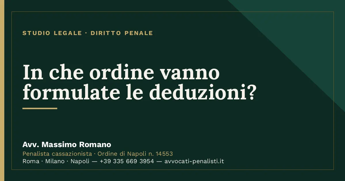 In che ordine vanno formulate le deduzioni? — scheda dello Studio Legale Avv. Massimo Romano