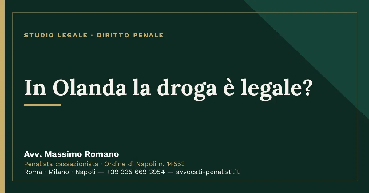 In Olanda la droga è legale? — scheda dello Studio Legale Avv. Massimo Romano