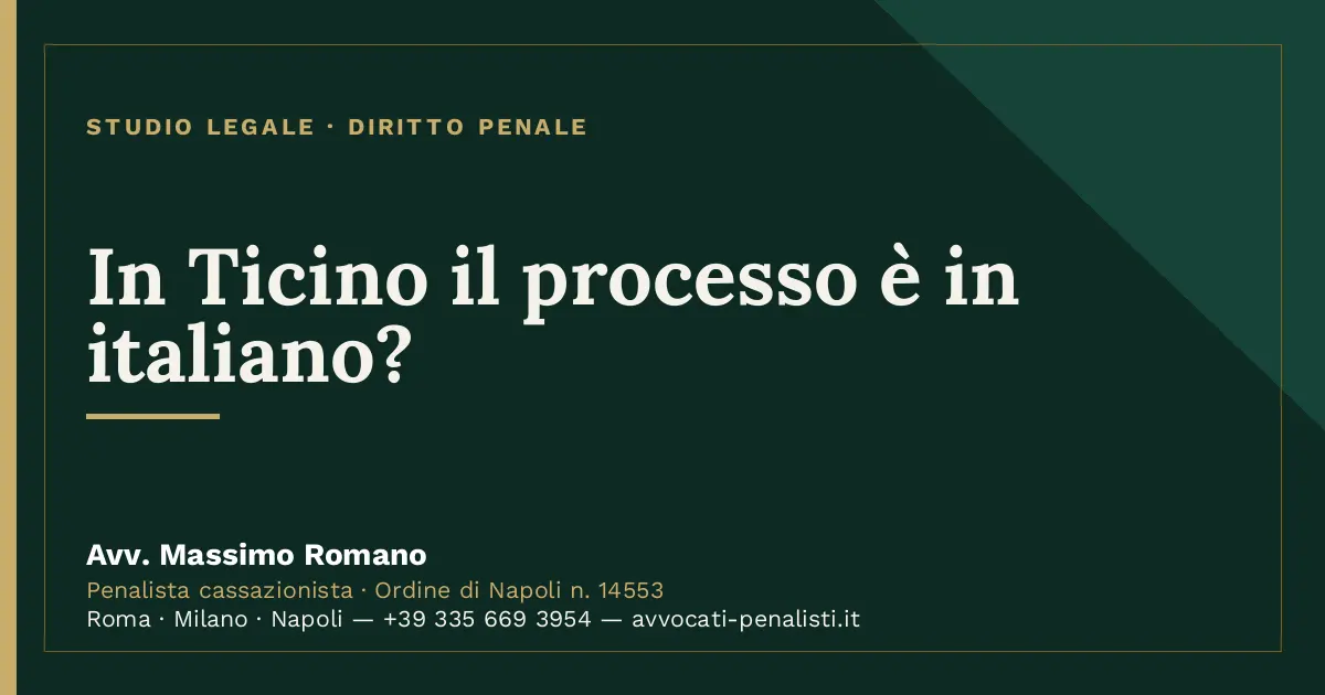 In Ticino il processo è in italiano? — scheda dello Studio Legale Avv. Massimo Romano