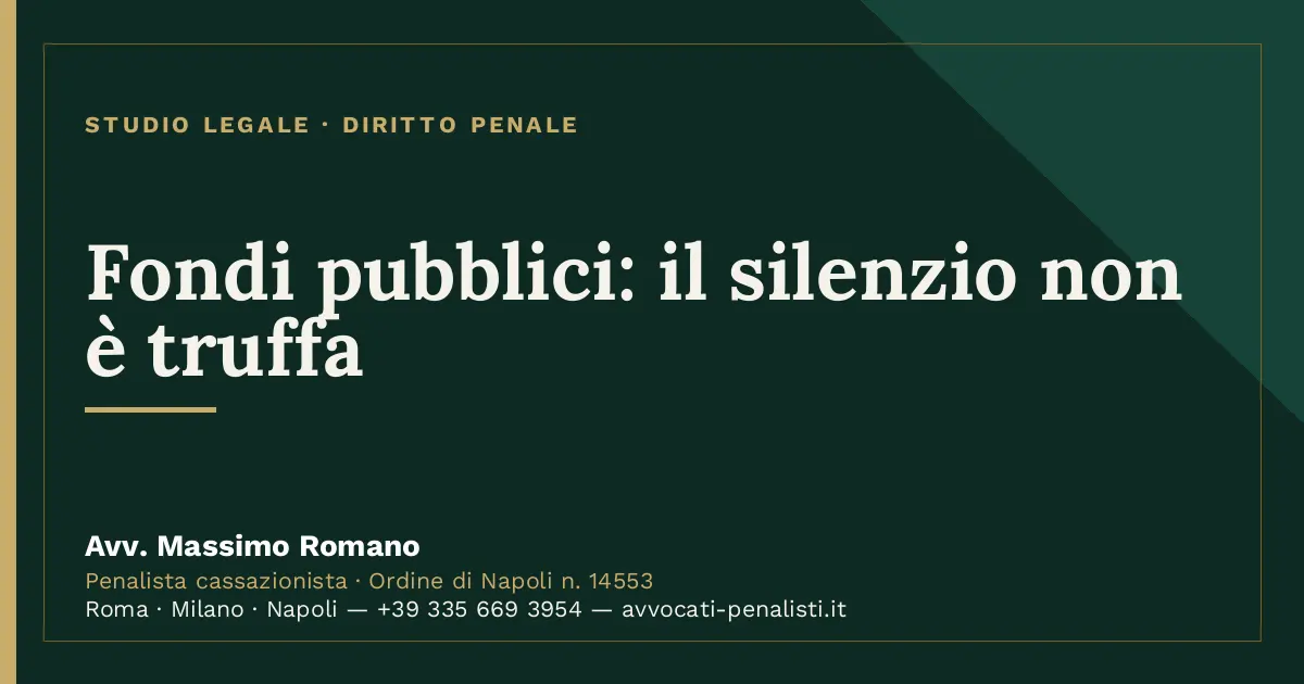 Fondi pubblici: il silenzio non è truffa — scheda dello Studio Legale Avv. Massimo Romano