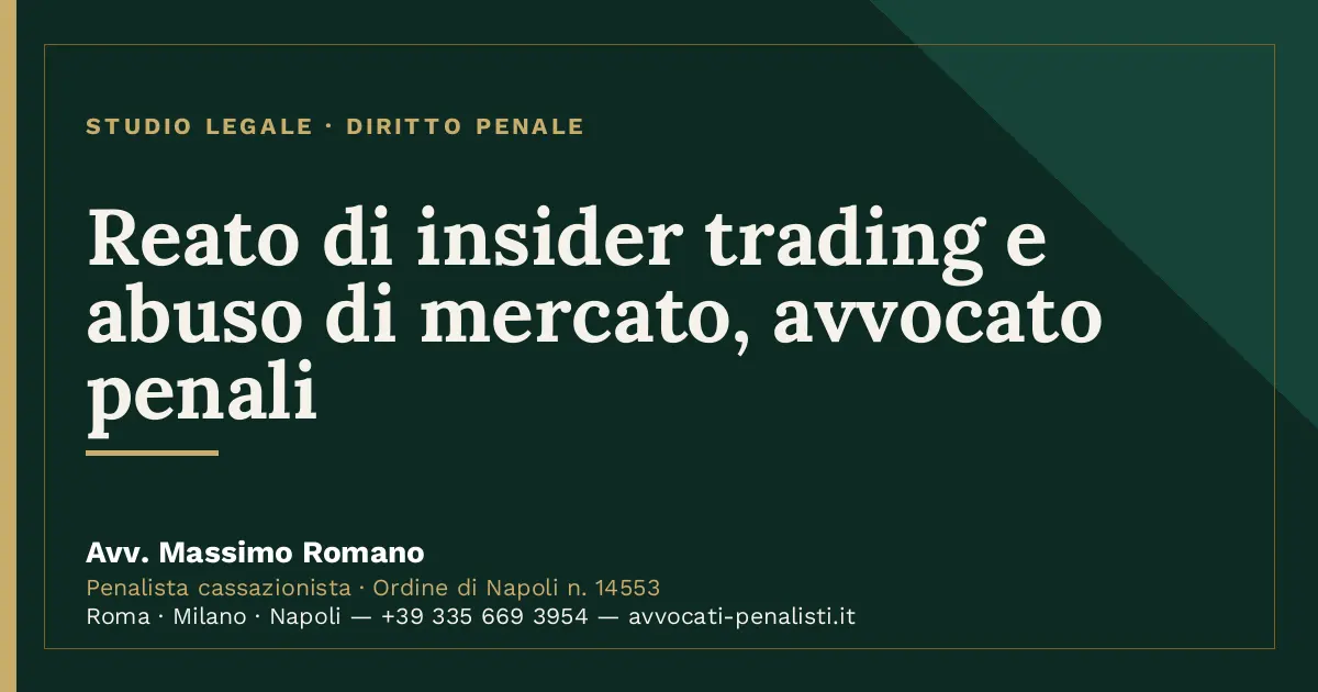 Reato di insider trading e abuso di mercato, avvocato penali — scheda dello Studio Legale Avv. Massimo Romano