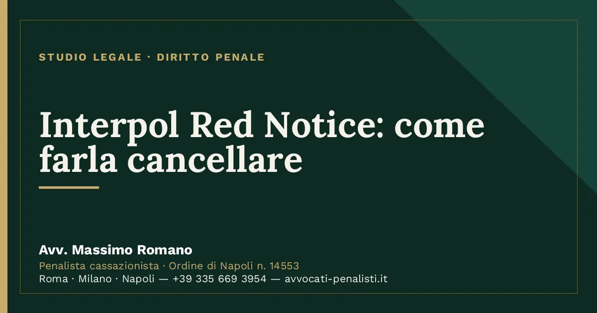 Interpol Red Notice: come farla cancellare — scheda dello Studio Legale Avv. Massimo Romano