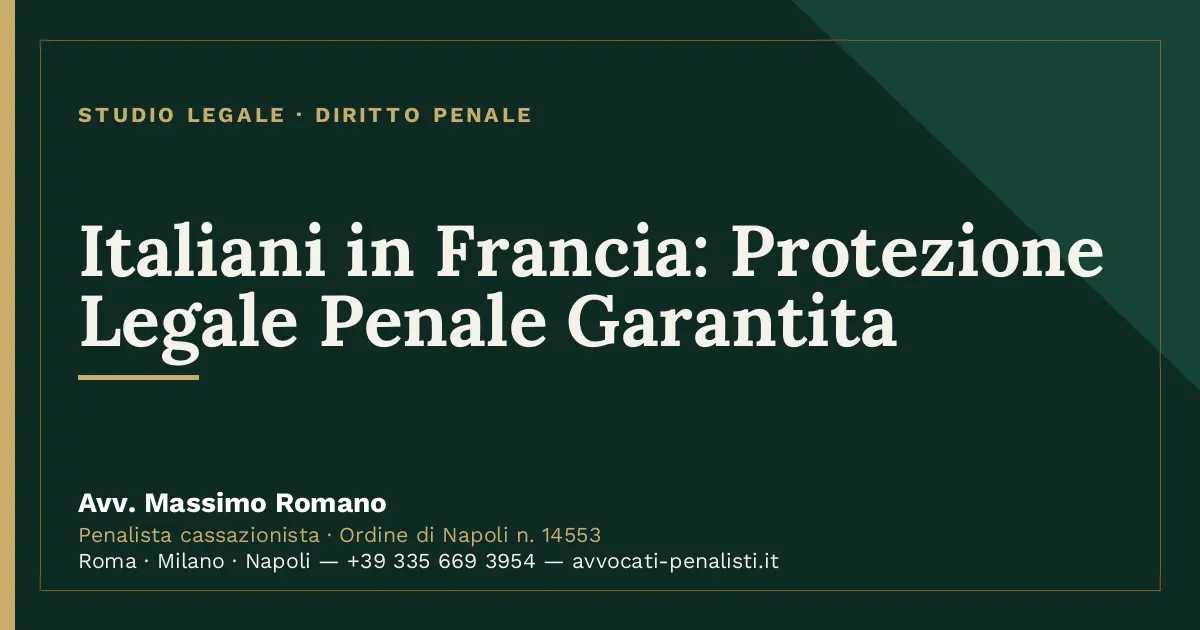 Italiani in Francia: Protezione Legale Penale Garantita — scheda dello Studio Legale Avv. Massimo Romano