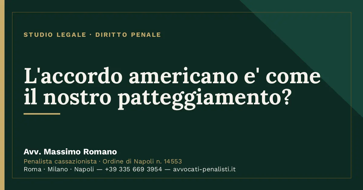 L'accordo americano e' come il nostro patteggiamento? — scheda dello Studio Legale Avv. Massimo Romano