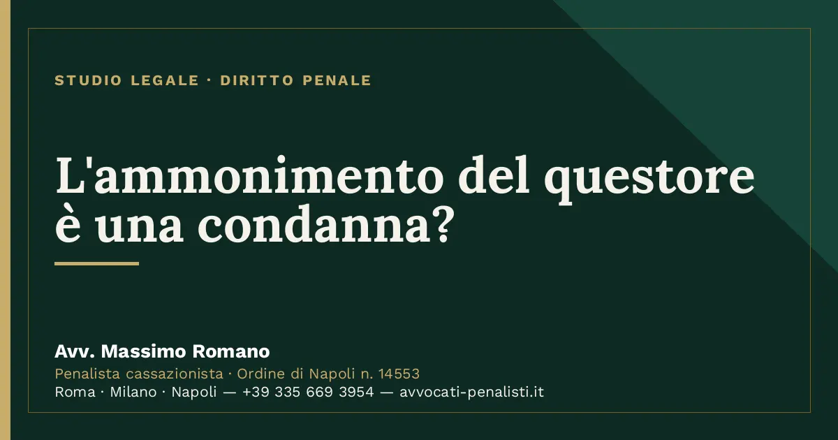 L'ammonimento del questore è una condanna? — scheda dello Studio Legale Avv. Massimo Romano